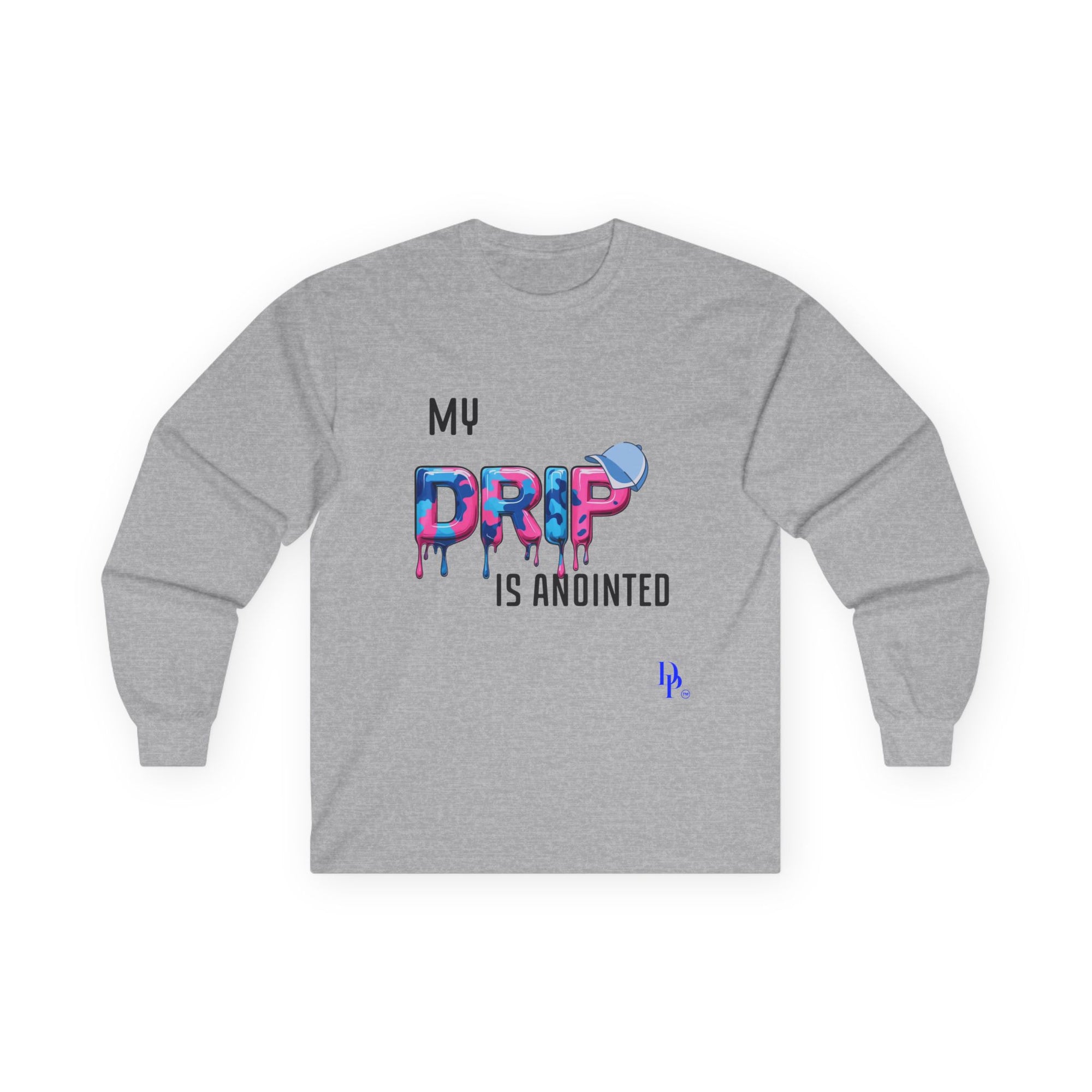 My Drip is Anointed Long Sleeve Tee