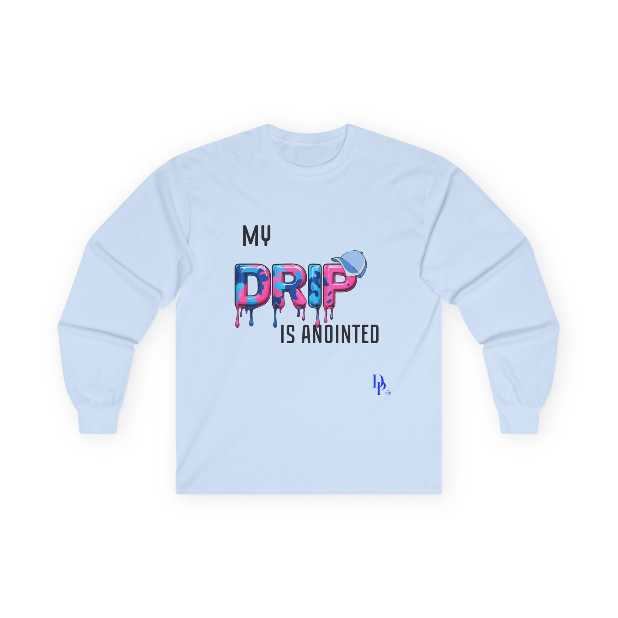 My Drip is Anointed Long Sleeve Tee